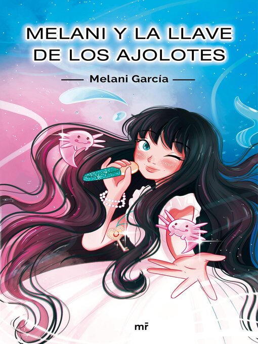 Detalles del título Melani y la llave de los ajolotes de Melani García - Lista de espera